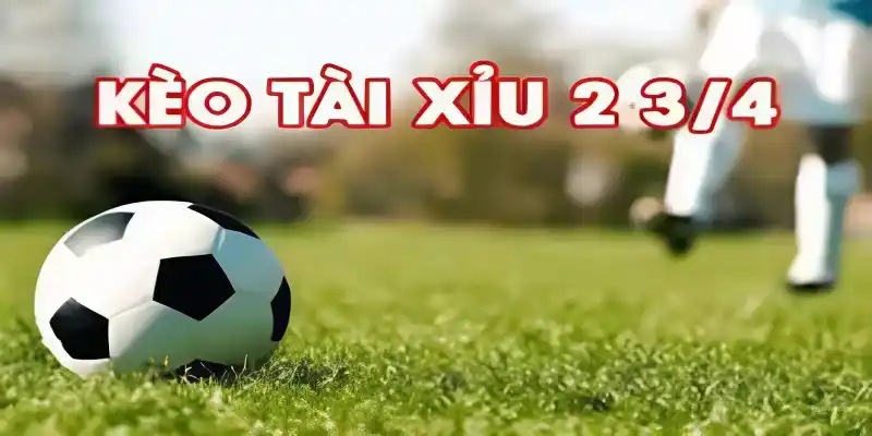 Kèo tài xỉu 2 3/4 tại 79 Sodo là gì?